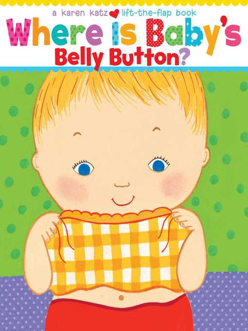 Karen Katz创作的Where Is Baby's Belly Button?作品的详细信息 - 需进入等候名单